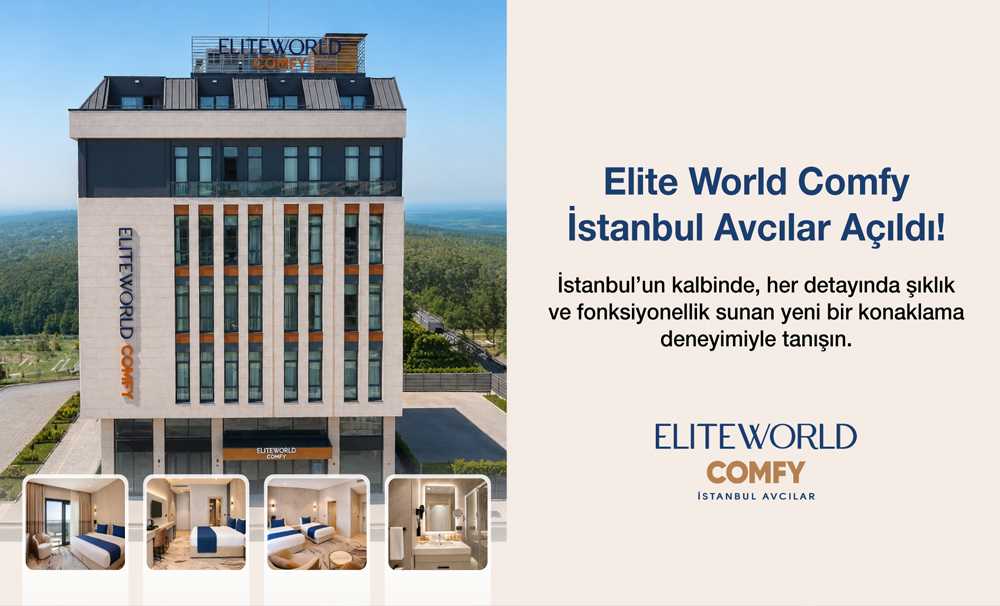 Elite World Comfy İstanbul Avcılar Açıldı